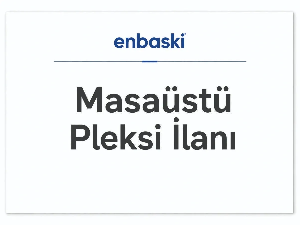 Masaüstü Pleksi İlanı